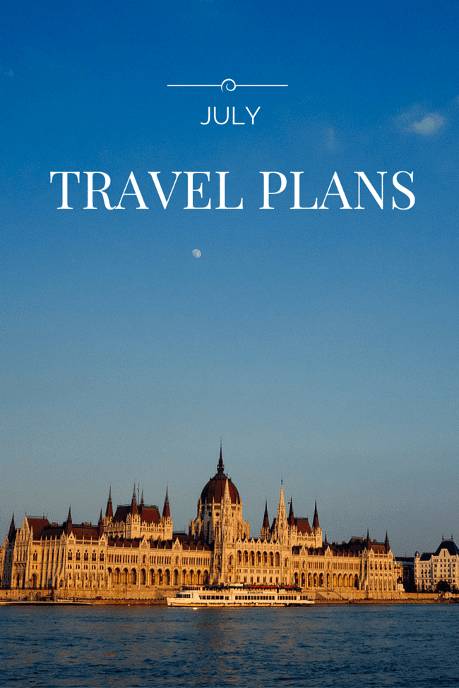 July Travel Plans 2015 July Travel Plans 2015